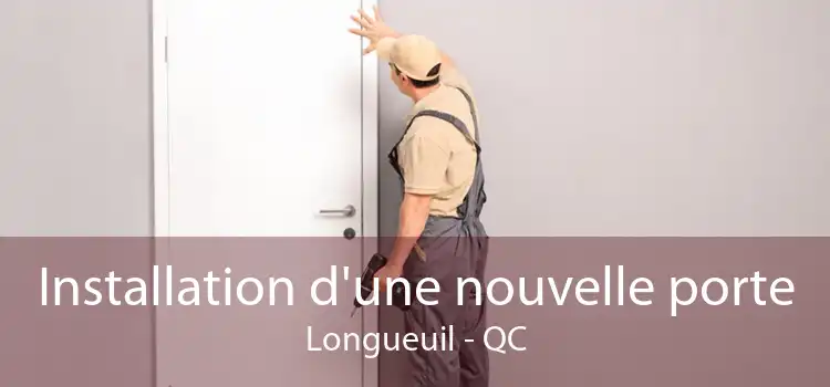 Installation d'une nouvelle porte Longueuil - QC