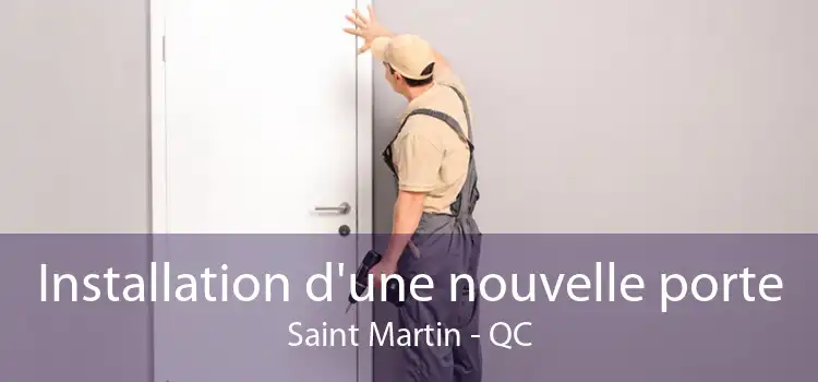 Installation d'une nouvelle porte Saint Martin - QC