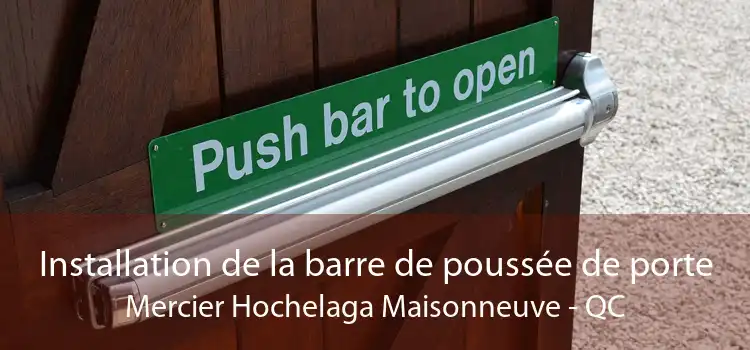 Installation de la barre de poussée de porte Mercier Hochelaga Maisonneuve - QC