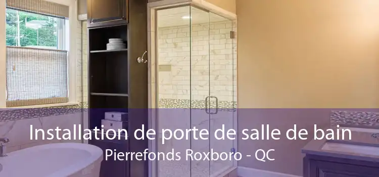 Installation de porte de salle de bain Pierrefonds Roxboro - QC