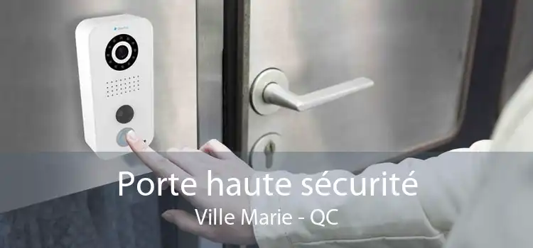 Porte haute sécurité Ville Marie - QC