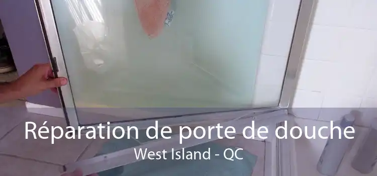 Réparation de porte de douche West Island - QC