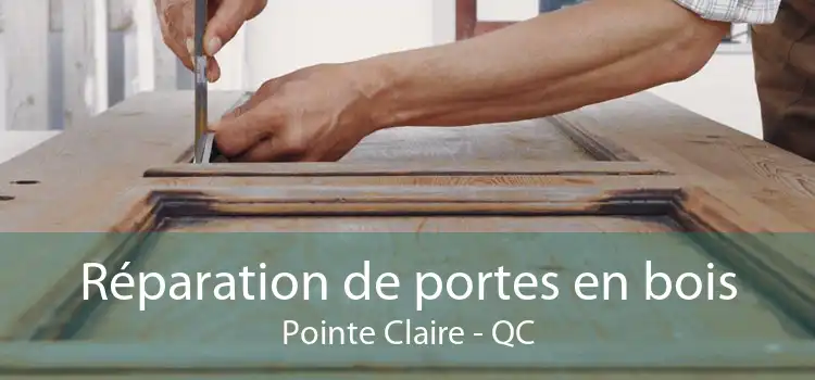 Réparation de portes en bois Pointe Claire - QC