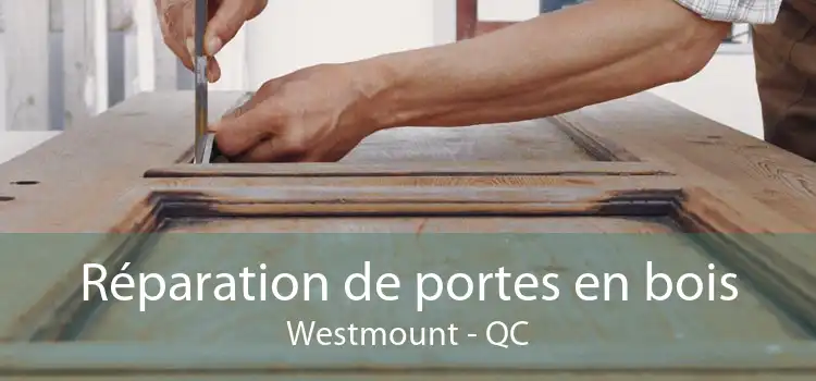 Réparation de portes en bois Westmount - QC