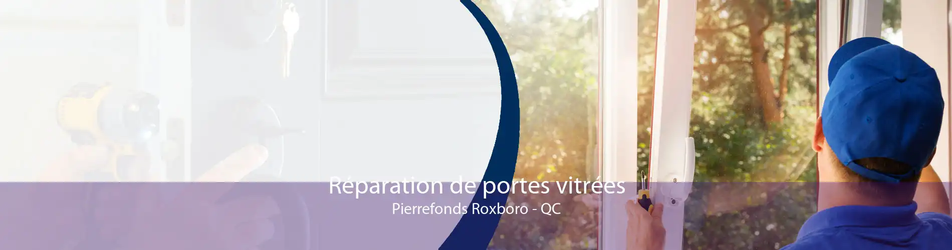 Réparation de portes vitrées Pierrefonds Roxboro - QC