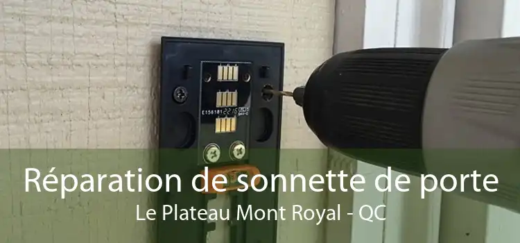 Réparation de sonnette de porte Le Plateau Mont Royal - QC